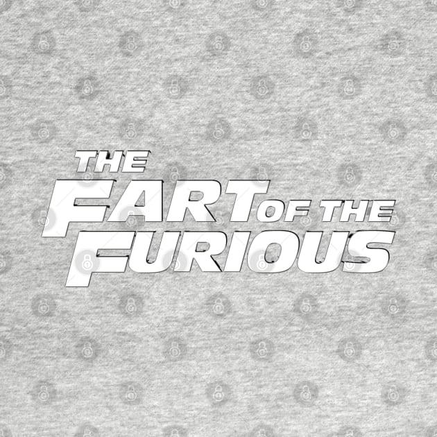 THE FART OF THE FURIOUS #3 (WHT Font) by RickTurner